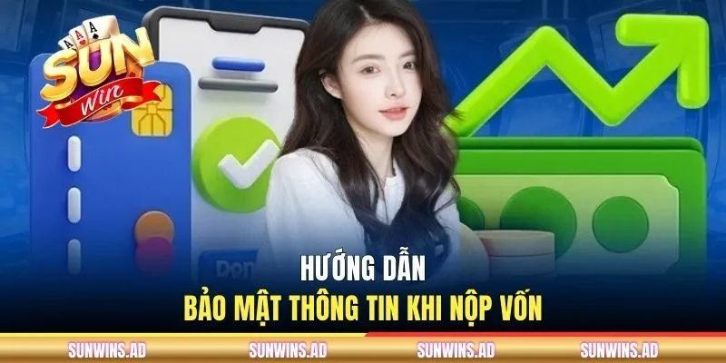 Hướng dẫn bảo mật thông tin khi nộp vốnHướng dẫn bảo mật thông tin khi nộp vốn