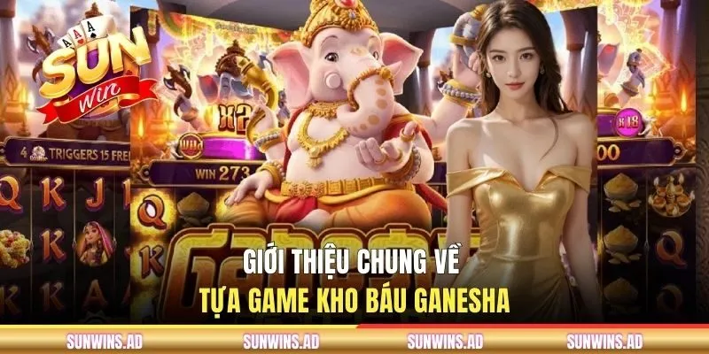 Khái quát chính những điểm chính về Kho Báu Ganesha