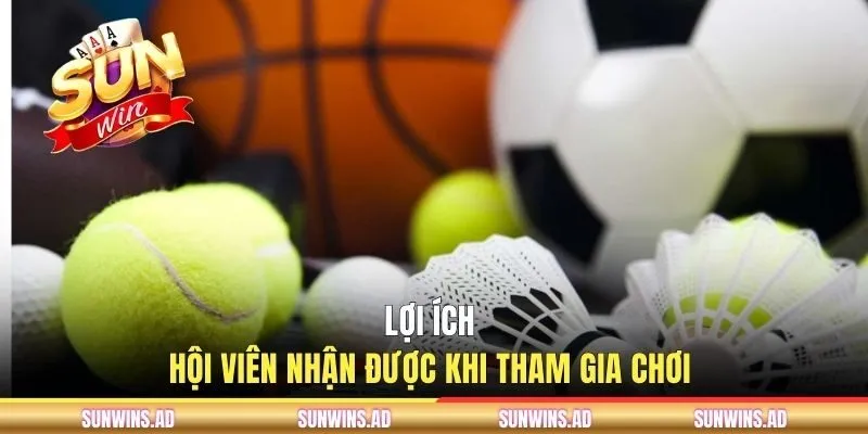 Lợi ích hội viên nhận được khi tham gia chơi Lợi ích hội viên nhận được khi tham gia chơi 