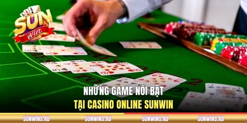 Những game nổi bật tại casino online SUNWIN