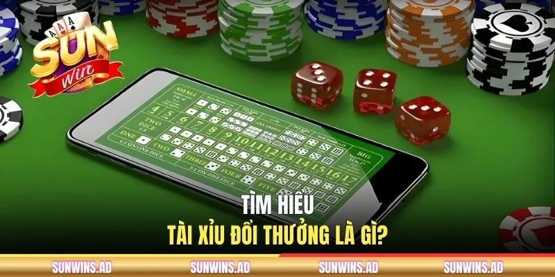 Tài xỉu đổi thưởng là gì?