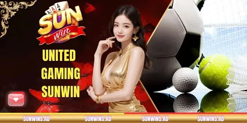 United Gaming SUNWIN | Sảnh Cá Cược Thể Thao Đỉnh Cao